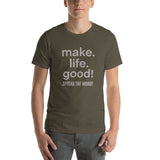 Make Life Good! 100% Cotton T-Shirt with Make Life Good! Spread the Word! Custom Graphic for Men & Women, Unisex Tee