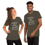 Make Life Good! 100% Cotton T-Shirt with Make Life Good! Spread the Word! Custom Graphic for Men & Women, Unisex Tee