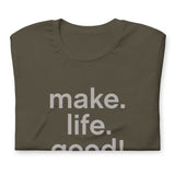 Make Life Good! 100% Cotton T-Shirt with Make Life Good! Spread the Word! Custom Graphic for Men & Women, Unisex Tee