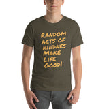 Make Life Good! 100% Cotton T-Shirt with Random Acts of Kindness Make Life Good! Custom Graphic for Men & Women, Unisex Tee