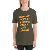 Make Life Good! 100% Cotton T-Shirt with Random Acts of Kindness Make Life Good! Custom Graphic for Men & Women, Unisex Tee