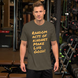 Make Life Good! 100% Cotton T-Shirt with Random Acts of Kindness Make Life Good! Custom Graphic for Men & Women, Unisex Tee