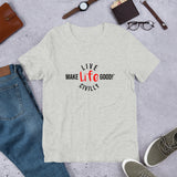 Make Life Good! 100% Cotton T-Shirt with "Make Life Good" & "Live Life Civilly" Custom Graphic for Men & Women, Unisex Tee