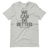 Make Life Good! 100% Cotton T-Shirt with We Can Do Better! Grayscale Custom Graphic for Men & Women, Unisex Tee