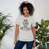 Make Life Good! 100% Cotton T-Shirt with We Can Do Better! Grayscale Custom Graphic for Men & Women, Unisex Tee