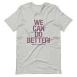 Make Life Good! 100% Cotton T-Shirt with We Can Do Better! Cranberry Custom Graphic for Men & Women, Unisex Tee
