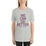 Make Life Good! 100% Cotton T-Shirt with We Can Do Better! Cranberry Custom Graphic for Men & Women, Unisex Tee