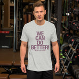 Make Life Good! 100% Cotton T-Shirt with We Can Do Better! Cranberry Custom Graphic for Men & Women, Unisex Tee