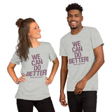Make Life Good! 100% Cotton T-Shirt with We Can Do Better! Cranberry Custom Graphic for Men & Women, Unisex Tee