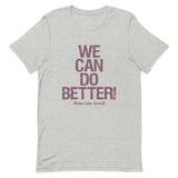 Make Life Good! 100% Cotton T-Shirt with We Can Do Better! Cranberry Custom Graphic for Men & Women, Unisex Tee