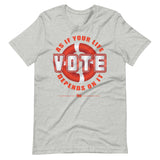 Make Life Good! 100% Cotton T-Shirt with Make Life Good! Vote As If Your Life Depends On It Custom Graphic for Men & Women, Unisex Tee
