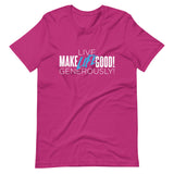 Make Life Good! 100% Cotton T-Shirt with "Make Life Good" & "Live Life Generously!" Custom Graphic for Men & Women, Unisex Tee