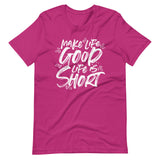 Make Life Good! 100% Cotton T-Shirt with Make Life Good! Life Is Short! Custom Graphic for Men & Women, Unisex Tee (White Lettering)