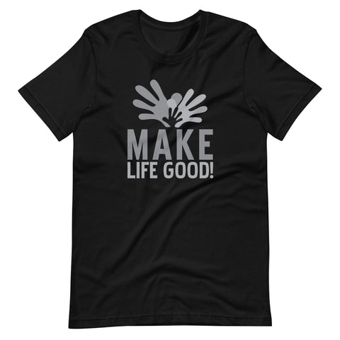 Make Life Good! 100% Cotton T-Shirt with Make Life Good! Official Company Logo Custom Graphic for Men & Women, Unisex Tee