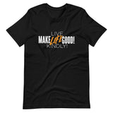 Make Life Good! 100% Cotton T-Shirt with "Make Life Good" & "Live Life Kindly!" Custom Graphic for Men & Women, Unisex Tee