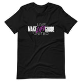 Make Life Good! 100% Cotton T-Shirt with "Make Life Good" & "Live Life United" Custom Graphic for Men & Women, Unisex Tee