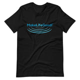 Make Life Good! 100% Cotton T-Shirt with "Make Life Good!" Ripples Blue Custom Graphic for Men & Women, Unisex Tee