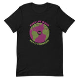 Make Life Good! 100% Cotton T-Shirt with Pay It Forward Make Life Good! Custom Graphic for Men & Women, Unisex Tee