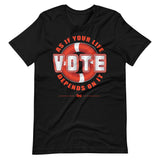 Make Life Good! 100% Cotton T-Shirt with Make Life Good! Vote As If Your Life Depends On It Custom Graphic for Men & Women, Unisex Tee