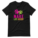 Make Life Good! 100% Cotton T-Shirt with Make Life Good! Logo Custom Graphic for Men & Women, Unisex Tee