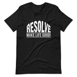Make Life Good! 100% Cotton T-Shirt with Resolve Make Life Good! Custom Graphic for Men & Women, Unisex Tee