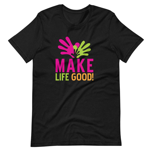 Make Life Good! 100% Cotton T-Shirt with Make Life Good! Logo Custom Graphic for Men & Women, Unisex Tee