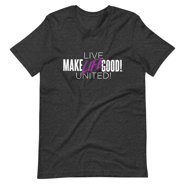 Make Life Good! 100% Cotton T-Shirt with "Make Life Good" & "Live Life United" Custom Graphic for Men & Women, Unisex Tee