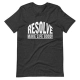 Make Life Good! 100% Cotton T-Shirt with Resolve Make Life Good! Custom Graphic for Men & Women, Unisex Tee