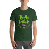 Make Life Good! 100% Cotton T-Shirt with Family & Friends Make Life Good! Multi-Color Custom Graphic for Men & Women, Unisex Tee