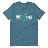 Make Life Good! 100% Cotton T-Shirt with "Make Life Good" & "Live Life Peacefully!" Custom Graphic for Men & Women, Unisex Tee