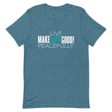 Make Life Good! 100% Cotton T-Shirt with "Make Life Good" & "Live Life Peacefully!" Custom Graphic for Men & Women, Unisex Tee