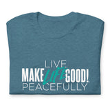 Make Life Good! 100% Cotton T-Shirt with "Make Life Good" & "Live Life Peacefully!" Custom Graphic for Men & Women, Unisex Tee