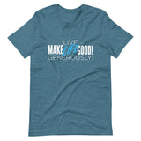 Make Life Good! 100% Cotton T-Shirt with "Make Life Good" & "Live Life Generously!" Custom Graphic for Men & Women, Unisex Tee
