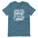 Make Life Good! 100% Cotton T-Shirt with Make Life Good! Life Is Short! Custom Graphic for Men & Women, Unisex Tee (White Lettering)