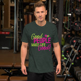Make Life Good! 100% Cotton T-Shirt with Good People Make Life Good! Custom Graphic for Men & Women, Unisex Tee