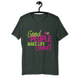 Make Life Good! 100% Cotton T-Shirt with Good People Make Life Good! Custom Graphic for Men & Women, Unisex Tee