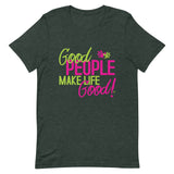 Make Life Good! 100% Cotton T-Shirt with Good People Make Life Good! Custom Graphic for Men & Women, Unisex Tee