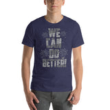 Make Life Good! 100% Cotton T-Shirt with We Can Do Better! U.S. Flag Grayscale Custom Graphic for Men & Women, Unisex Tee