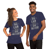 Make Life Good! 100% Cotton T-Shirt with We Can Do Better! U.S. Flag Grayscale Custom Graphic for Men & Women, Unisex Tee