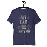 Make Life Good! 100% Cotton T-Shirt with We Can Do Better! U.S. Flag Grayscale Custom Graphic for Men & Women, Unisex Tee