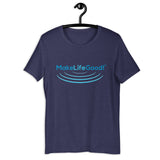 Make Life Good! 100% Cotton T-Shirt with "Make Life Good!" Ripples Blue Custom Graphic for Men & Women, Unisex Tee