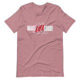 Make Life Good! 100% Cotton T-Shirt with "Make Life Good" & "Live Life Boldly!" Custom Graphic for Men & Women, Unisex Tee