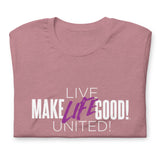 Make Life Good! 100% Cotton T-Shirt with "Make Life Good" & "Live Life United" Custom Graphic for Men & Women, Unisex Tee