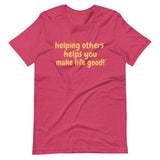 Make Life Good! 100% Cotton T-Shirt with Helping Others Helps You Make Life Good! Custom Graphic for Men & Women, Unisex Tee