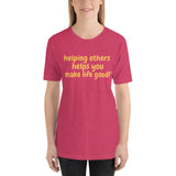 Make Life Good! 100% Cotton T-Shirt with Helping Others Helps You Make Life Good! Custom Graphic for Men & Women, Unisex Tee