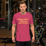 Make Life Good! 100% Cotton T-Shirt with Helping Others Helps You Make Life Good! Custom Graphic for Men & Women, Unisex Tee