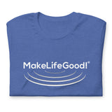 Make Life Good! 100% Cotton T-Shirt with "Make Life Good!" Ripples White Custom Graphic for Men & Women, Unisex Tee
