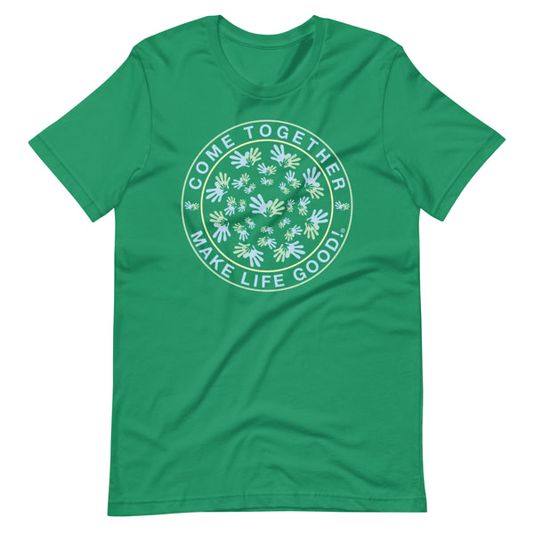 Make Life Good! 100% Cotton T-Shirt with Come Together Custom Graphic for Men & Women, Unisex Tee