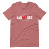 Make Life Good! 100% Cotton T-Shirt with "Make Life Good" & "Live Life Boldly!" Custom Graphic for Men & Women, Unisex Tee