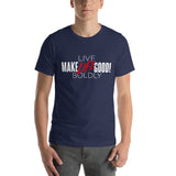 Make Life Good! 100% Cotton T-Shirt with "Make Life Good" & "Live Life Boldly!" Custom Graphic for Men & Women, Unisex Tee